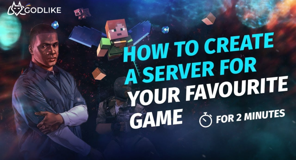 How to Create a Server for Your Favorite Game on Godlike Hosting